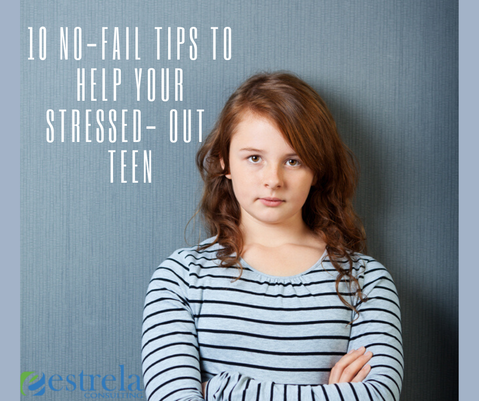 10 No-Fail Tips to Help Your Stressed- Out Teen